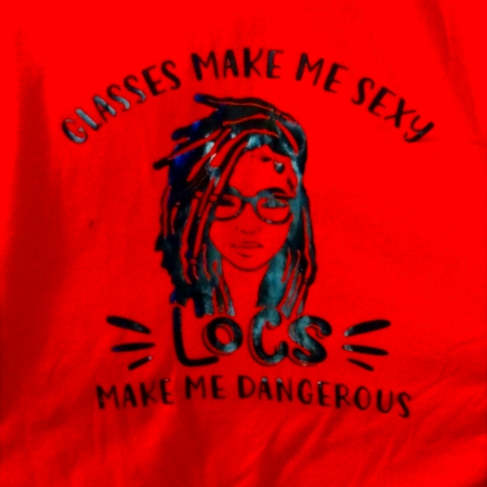 Red glasses make me sexy... But locs make me dangerous Tshirt